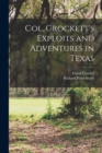 Image for Col. Crockett&#39;s Exploits and Adventures in Texas