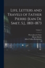 Image for Life, Letters and Travels of Father Pierre-Jean De Smet, S.J., 1801-1873; Volume 4