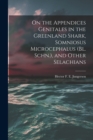 Image for On the Appendices Genitales in the Greenland Shark, Somniosus Microcephalus (Bl. Schn.), and Other Selachians