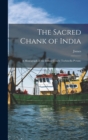 Image for The Sacred Chank of India; a Monograph of the Indian Conch (Turbinella Pyrum)