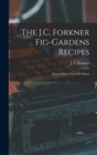 Image for The J.C. Forkner Fig-gardens Recipes; How to Serve Figs in the Home