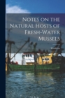Image for Notes on the Natural Hosts of Fresh-water Mussels