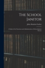 Image for The School Janitor; a Study of the Functions and Administration of School Janitor Service