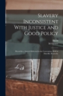Image for Slavery Inconsistent With Justice and Good Policy