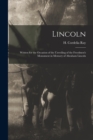 Image for Lincoln; Written for the Occasion of the Unveiling of the Freedmen&#39;s Monument in Memory of Abraham Lincoln