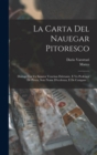 Image for La carta del nauegar pitoresco : Dialogo tra vn senator venetian deletante, e vn professor de pitura, soto nome d&#39;ecelenza, e de compare ...