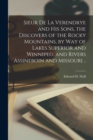 Image for Sieur de La Verendrye and his sons, the discovers of the Rocky Mountains, by way of lakes Superior and Winnipeg, and rivers Assineboin and Missouri ..