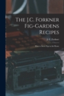 Image for The J.C. Forkner Fig-gardens Recipes; How to Serve Figs in the Home