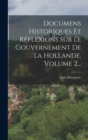 Image for Documens Historiques Et Reflexions Sur Le Gouvernement De La Hollande, Volume 2...