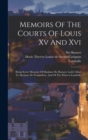 Image for Memoirs Of The Courts Of Louis Xv And Xvi