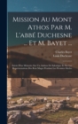 Image for Mission Au Mont Athos Par M. L&#39;abbe Duchesne ... Et M. Bayet ... : Suivie D&#39;un Memoire Sur Un Ambon De Salonique Et Sur Les Representations Des Rois Mages Pendant Les Premiers Siecles ......