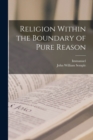 Image for Religion Within the Boundary of Pure Reason