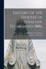 Image for History of the Diocese of Syracuse, Established 1886;