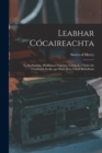 Image for Leabhar Cocaireachta : Na Rudhartha, Modhanna Fulachta, Curtha Le Cheile Do Chailinibh Scoile, an Obair Do&#39;n Chead Bhliadhain