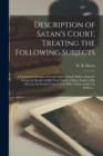 Image for Description of Satan&#39;s Court, Treating the Following Subjects