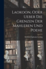 Image for Laokoon, oder ueber die Grenzen der Mahleren und Poehe