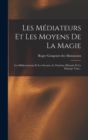 Image for Les Mediateurs Et Les Moyens De La Magie