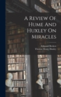 Image for A Review Of Hume And Huxley On Miracles