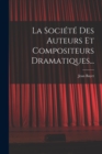 Image for La Societe Des Auteurs Et Compositeurs Dramatiques...