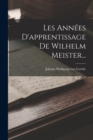 Image for Les Annees D&#39;apprentissage De Wilhelm Meister...