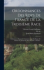 Image for Ordonnances Des Roys De France De La Troisieme Race : Ordonnances Depuis Le Commencement Du Regne De Charles Vii, Jusqu&#39;a Sa Mort En 1461. 1782-90...