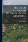 Image for Friedrich Christoph Oetingers Leben Und Briefe...