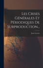 Image for Les Crises Generales Et Periodiques De Surproduction...