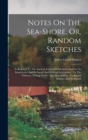 Image for Notes On The Sea-shore, Or, Random Sketches