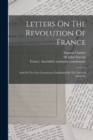 Image for Letters On The Revolution Of France : And On The New Constitution Established By The National Assembly