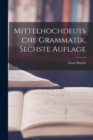 Image for Mittelhochdeutsche Grammatik, sechste Auflage