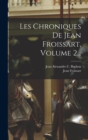 Image for Les Chroniques De Jean Froissart, Volume 2...