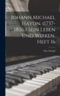 Image for Johann Michael Haydn. (1737-1806.) Sein Leben und Wirken. Heft 16