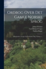 Image for Ordbog Over Det Gamle Norske Sprog : Omarbeidet, Forøget Og Forbedret Udg, Volume 1...