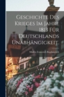 Image for Geschichte des Krieges im Jahre 1813 fur Deutschlands Unabhangigkeit.