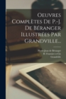 Image for Oeuvres Completes De P.-j. De Beranger Illustrees Par Grandville...