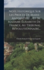 Image for Note Historique Sur Les Proc?s De Marie-antoinette ... Et De Madame ?lisabeth De France, Au Tribunal R?volutionnaire...