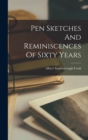 Image for Pen Sketches And Reminiscences Of Sixty Years