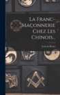 Image for La Franc-maconnerie Chez Les Chinois...
