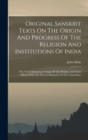 Image for Original Sanskrit Texts On The Origin And Progress Of The Religion And Institutions Of India