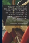 Image for Index Of The Rolls Of Honor (ancestor&#39;s Index) In The Lineage Books Of The National Society Of The Daughters Of The American Revolution, Volumes 1 To 40