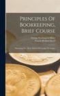 Image for Principles Of Bookkeeping, Brief Course : Illustrating The Direct Method Of Closing The Ledger