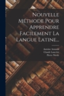 Image for Nouvelle Methode Pour Apprendre Facilement La Langue Latine...