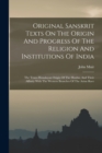 Image for Original Sanskrit Texts On The Origin And Progress Of The Religion And Institutions Of India