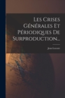 Image for Les Crises Generales Et Periodiques De Surproduction...