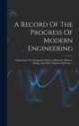 Image for A Record Of The Progress Of Modern Engineering