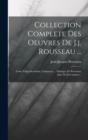 Image for Collection Complete Des Oeuvres De J.j. Rousseau ... : Tome Vingt-deuxieme, Contenant ... Dialogue De Rousseau Juge De Jean-jaques...