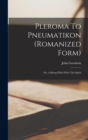 Image for Pleroma To Pneumatikon (romanized Form) : Or, A Being Filled With The Spirit