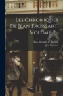 Image for Les Chroniques De Jean Froissart, Volume 2...