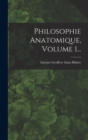 Image for Philosophie Anatomique, Volume 1...