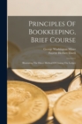 Image for Principles Of Bookkeeping, Brief Course : Illustrating The Direct Method Of Closing The Ledger